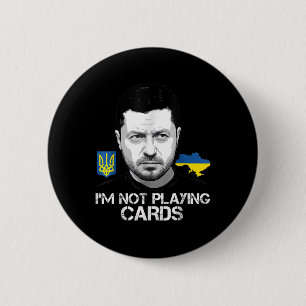 I’m Not Playing Cards Zelensky Trump Support 2 Inch Round Button