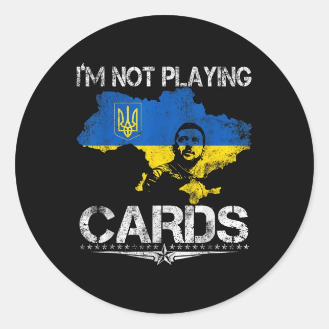 I’m Not Playing Cards Zelensky Trump Support Classic Round Sticker (Front)