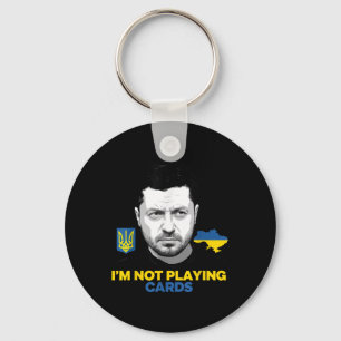 I’m Not Playing Cards Zelensky Trump Support Keychain