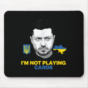 I’m Not Playing Cards Zelensky Trump Support Mouse Pad