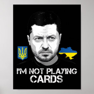 I’m Not Playing Cards Zelensky Trump Support Poster