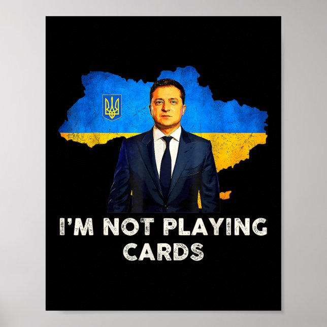 I’m Not Playing Cards Zelensky Trump Support Poster (Front)