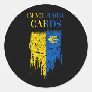 I’m Not Playing Cards Zelensky Trump Support Ukrai Classic Round Sticker