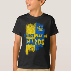 I’m Not Playing Cards Zelensky Trump Support Ukrai T-Shirt