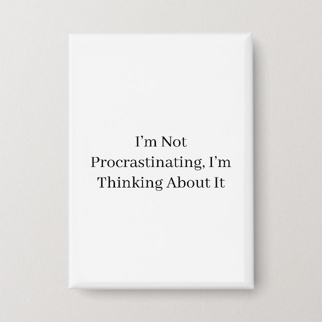 I’m Not Procrastinating, I’m Thinking About It (Front)