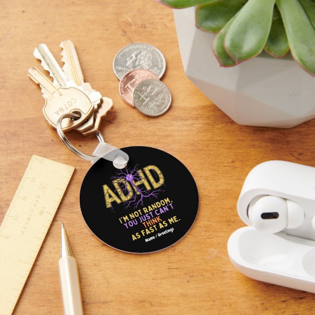 I’m Not Random Funny I Have ADHD Quote Cool Gift Keychain (Desk)