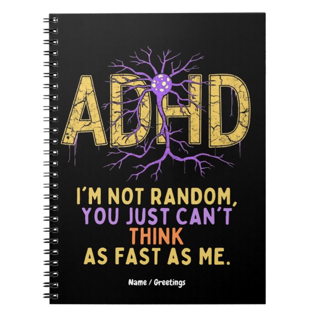 I’m Not Random Funny I Have ADHD Quote Cool Gift Notebook (Front)