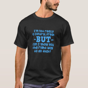 I m Not Really A Control Freak Sarcastic Saying T-Shirt
