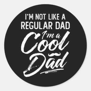 I&#; m Not Regular Dad I&#; m A Cool Dad Daddy Gra Classic Round Sticker
