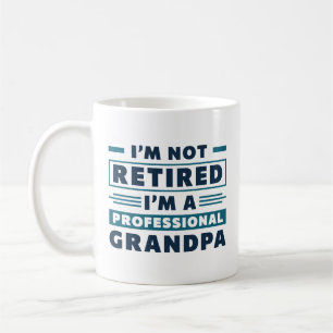 I’m Not Retired I’m A Professional Grandpa Coffee Mug