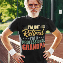 I’M Not Retired I’M a Professional Grandpa Men's