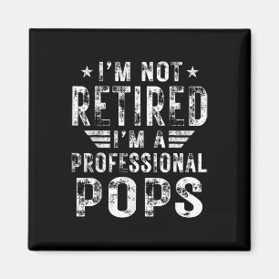 I&#; m Not Retired I&#; m A Professional Pops Fath Magnet
