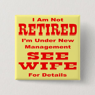 I’m Not Retired I’m Under New Management See W 2 Inch Square Button