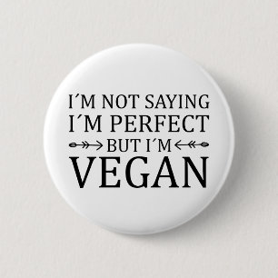 I´m Not Saying I´m Perfect But I´m Vegan 2 Inch Round Button