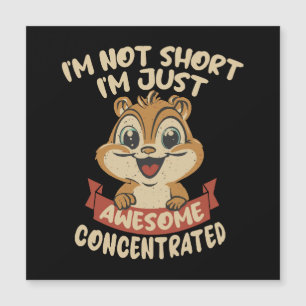 I m not Short, I m just Awesome Concentrated