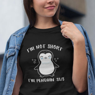 I’m Not Short I’m Penguin Size T-Shirt