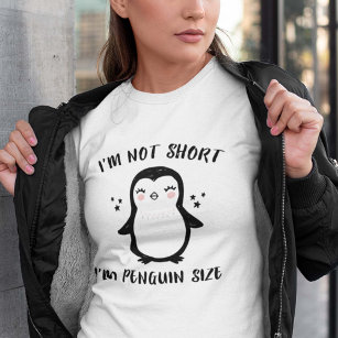 I’m Not Short I’m Penguin Size T-Shirt