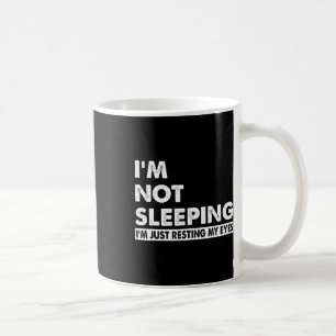 I&#; m Not Sleeping I&#; m Just Resting My Eyes Fu Coffee Mug