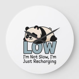 I’m Not Slow, I’m Just Recharging Panda  Large Clock