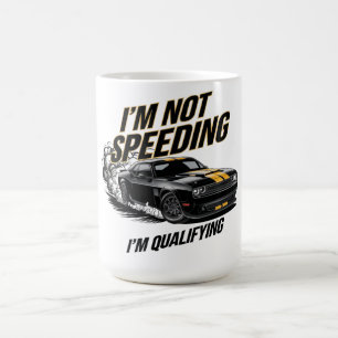 I’m Not Speeding, I’m Qualifying Funny Car Design Coffee Mug