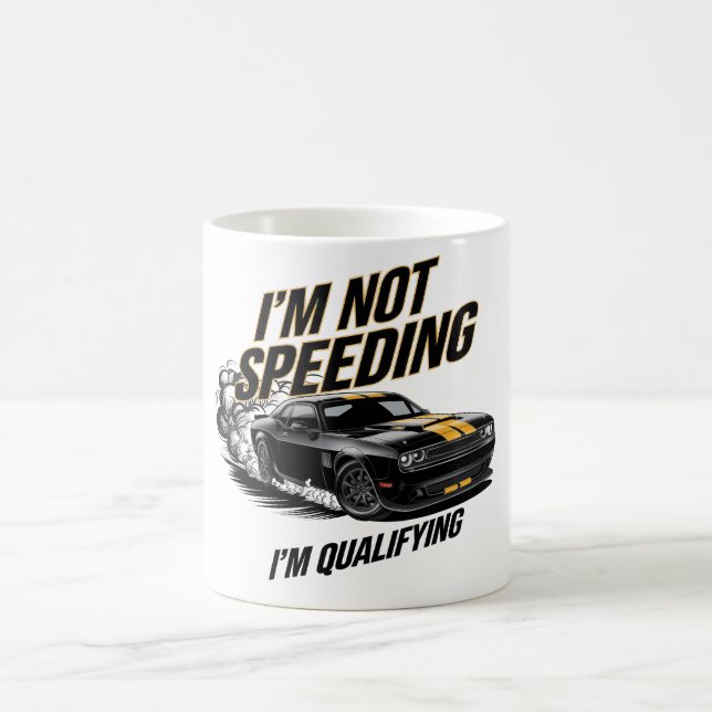 I’m Not Speeding, I’m Qualifying Funny Car Design Coffee Mug (Center)