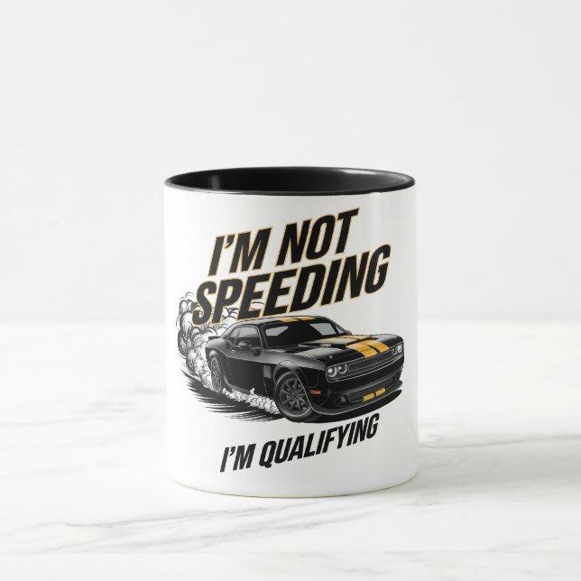 I’m Not Speeding, I’m Qualifying Funny Car Design Mug (Center)