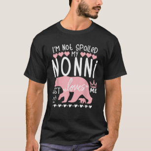 I m Not Spoiled Baby Bear My Grandma Nonni Loves T T-Shirt