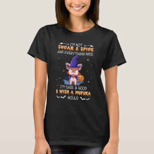 I m Not Sugar Spice And Everything Nice I m Sage H T-Shirt