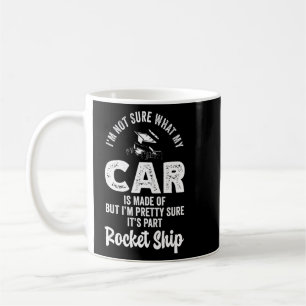 I m Not Sure What My Car Is Made Of Sprint Car Dir Coffee Mug
