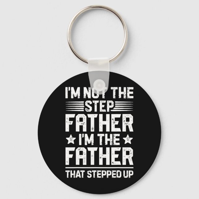 I&# m Not The Step Father Stepped Up Funny Dad Fa Keychain (Front)