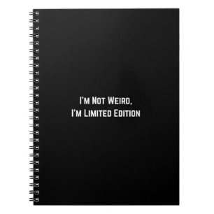 I’m Not Weird, I’m Limited Edition Notebook