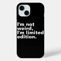 I’m not weird I’m limited edition unique funny 