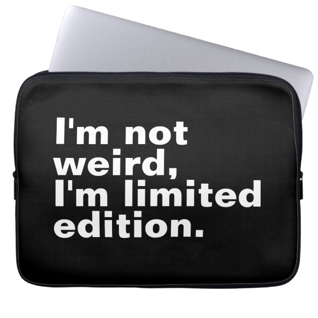 I’m not weird I’m limited edition unique funny  Laptop Sleeve (Front)