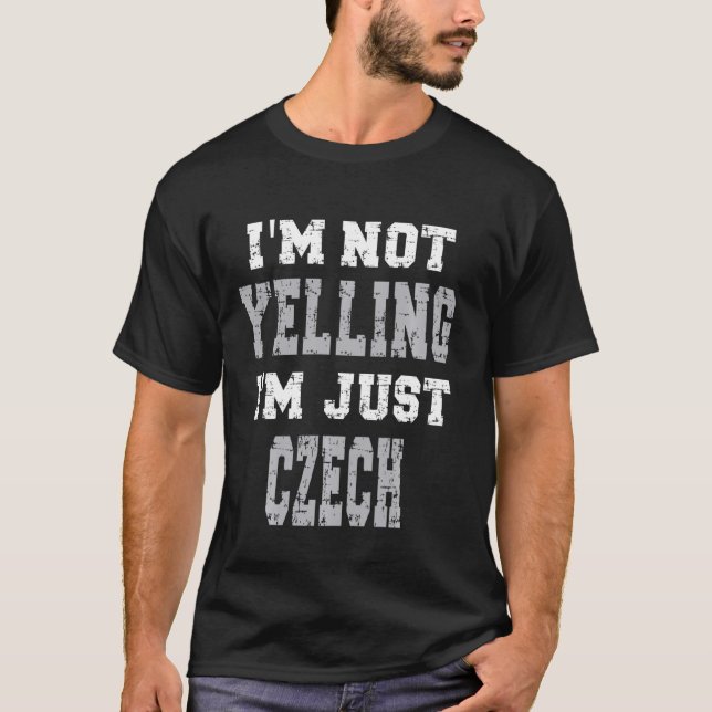 I M Not Yelling I M Just Czech T-Shirt (Front)