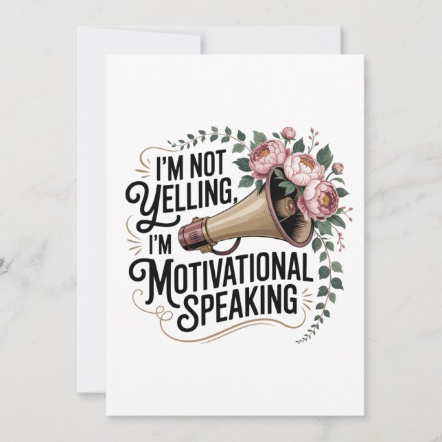 I’m Not Yelling, I’m Motivational Speaking Invitation (Front)