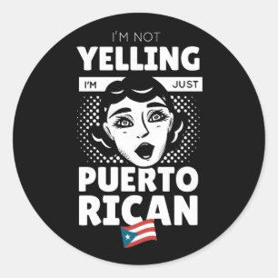 "I’m Not Yelling I’m Puerto Rican" Puerto Rico Classic Round Sticker