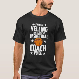 I m Not Yelling This Is Just My Basketball Coach V T-Shirt