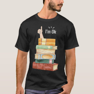 I´m Okay Book Reader  Bookworm Saying T-Shirt