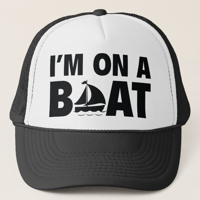 I’m On A Boat Trucker Hat (Front)