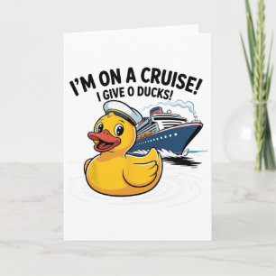 I’m On A Cruise I Give 0 Ducks Shirt – Funny Duck  Card