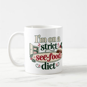 I’m on a Strict See-Food Diet Christmas Coffee Mug