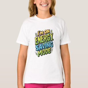 I’m on Energy-Saving Mode T-Shirt
