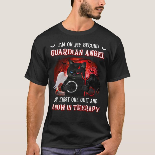 I m On My Second Guardian Angel My First One Quit  T-Shirt (Front)