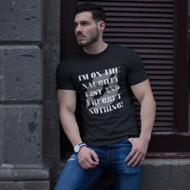 I’m on the Naughty List and I Regret Nothing T-Shirt (Creator Uploaded)