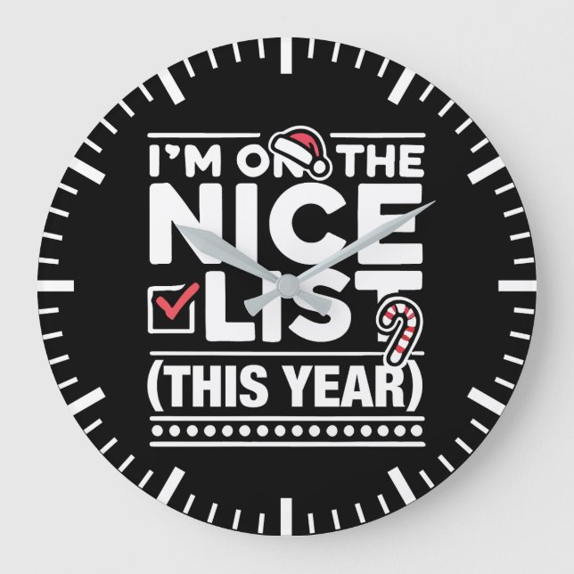 I’m On the Nice List This Year – Funny Christmas Large Clock (Front)