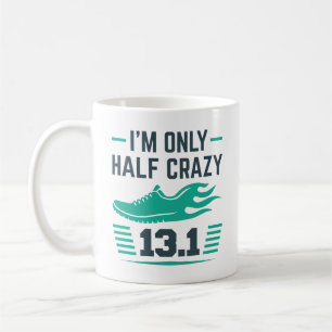 I’m Only Half Crazy Coffee Mug