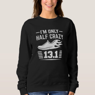 I’m Only Half Crazy Sweatshirt