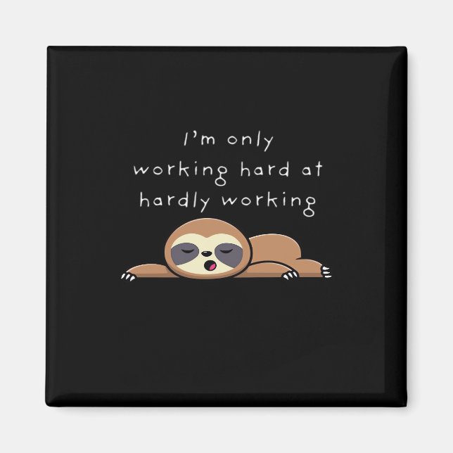 I’m Only Working Hard At Hardly Working Baseball ¾ Magnet (Front)