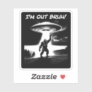 I’m Out Bruh! Bigfoot UFO for Darker Items
