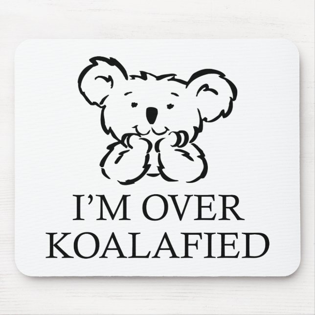 I’m Over Koalafied Mouse Pad (Front)